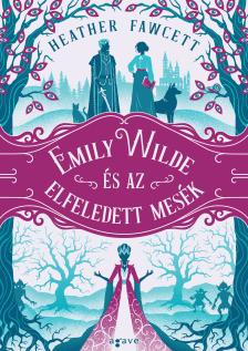 Heather Fawcett - Emily Wilde és az elfeledett mesék [eKönyv: epub, mobi]