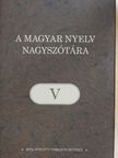 A magyar nyelv nagyszótára V. [antikvár]