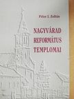 Péter I. Zoltán - Nagyvárad református templomai [antikvár]