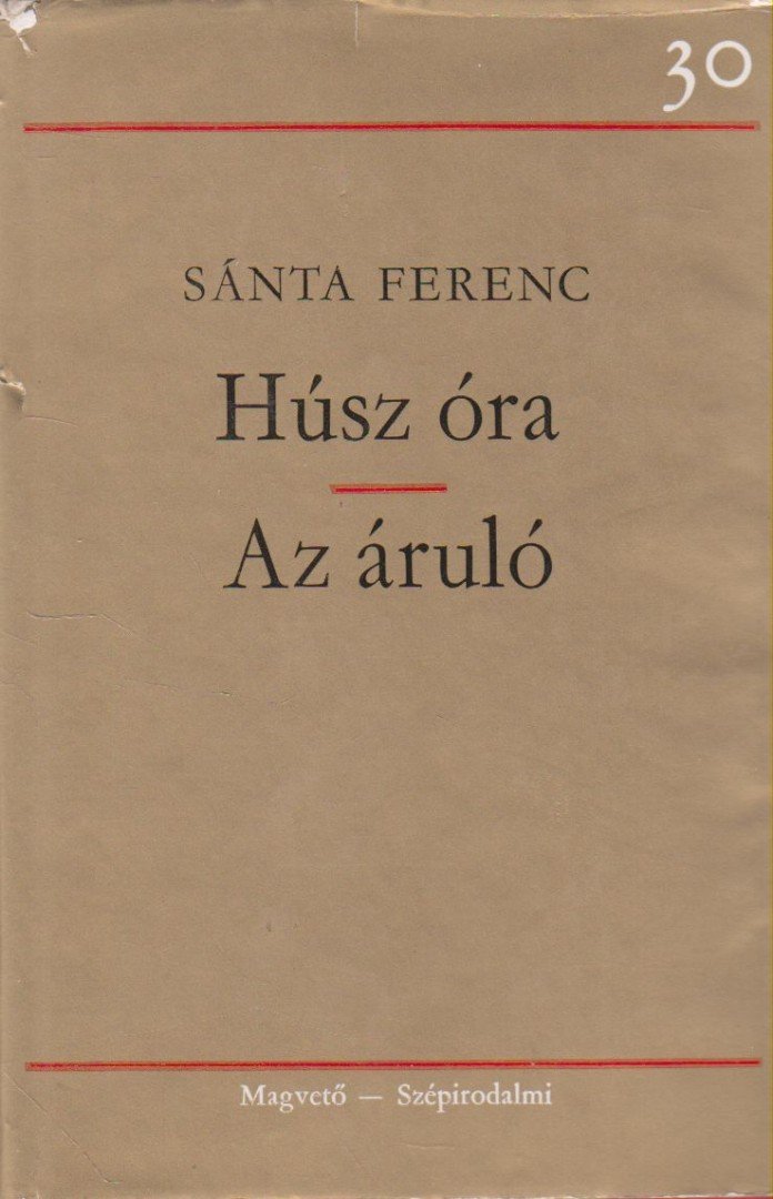 SÁNTA FERENC - Húsz óra / Az áruló [antikvár]