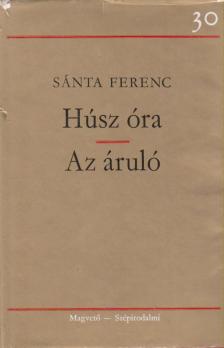 SÁNTA FERENC - Húsz óra / Az áruló [antikvár]