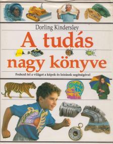 KINDERSLEY, DORLING - A tudás nagy könyve [antikvár]