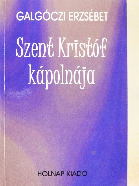 Galgóczi Erzsébet - Szent Kristóf kápolnája [antikvár]