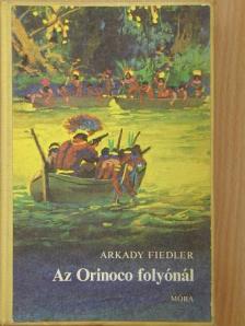 Arkady Fiedler - Az Orinoco folyónál [antikvár]