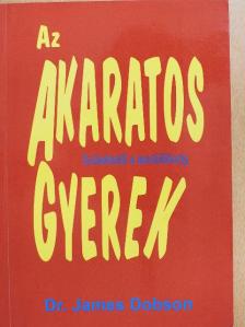 Dr. James Dobson - Az akaratos gyerek [antikvár]