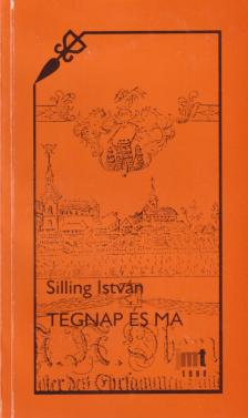 Silling István - Tegnap és ma [antikvár]