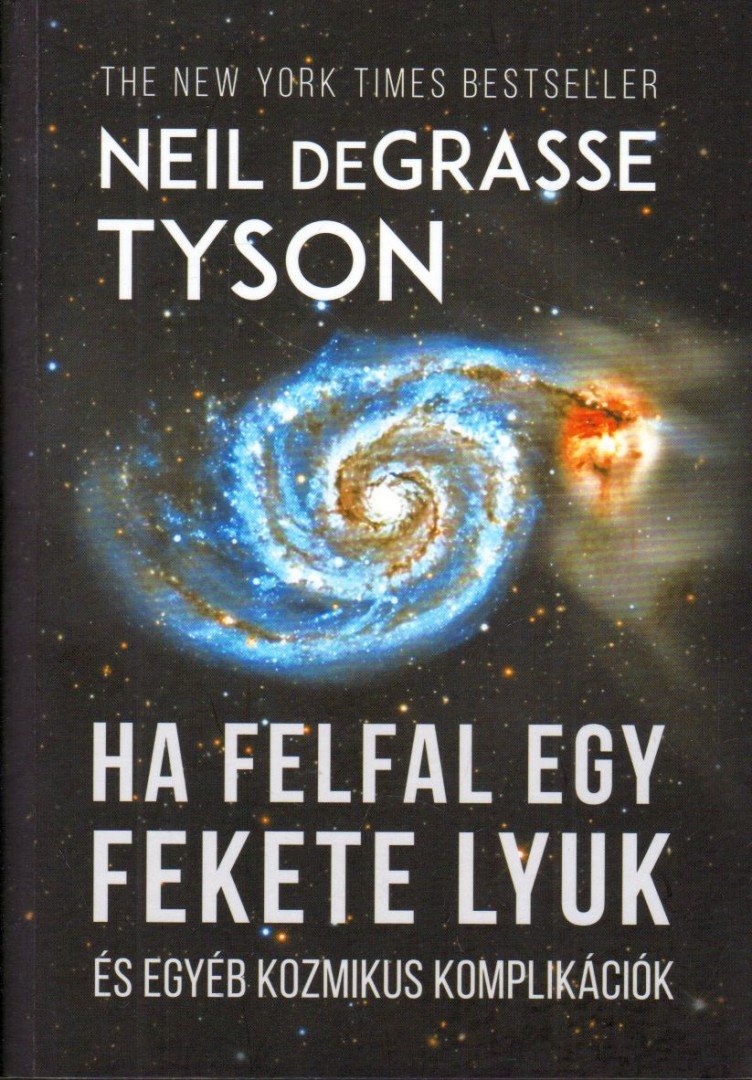Neil deGrasse Tyson - Ha felfal egy fekete lyuk és egyéb kozmikus komplikációk [antikvár]