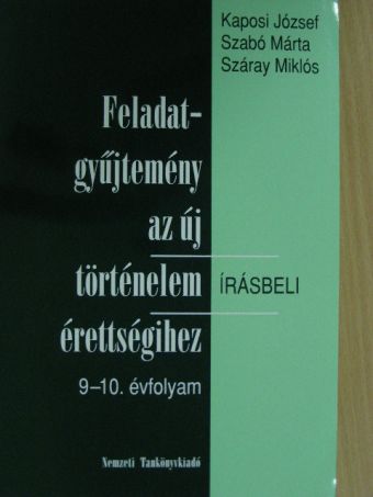 Feladatgyűjtemény az új történelem érettségihez - Írásbeli/9-10. évfolyam [antikvár]