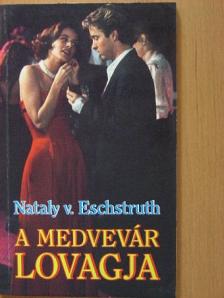 Nataly v. Eschstruth - A medvevár lovagja [antikvár]