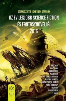 Jonathan Strahan (szerk.) - Az év legjobb science fiction és fantasynovellái 2016 [antikvár]