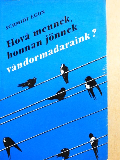 Schmidt Egon - Hová mennek, honnan jönnek vándormadaraink? [antikvár]