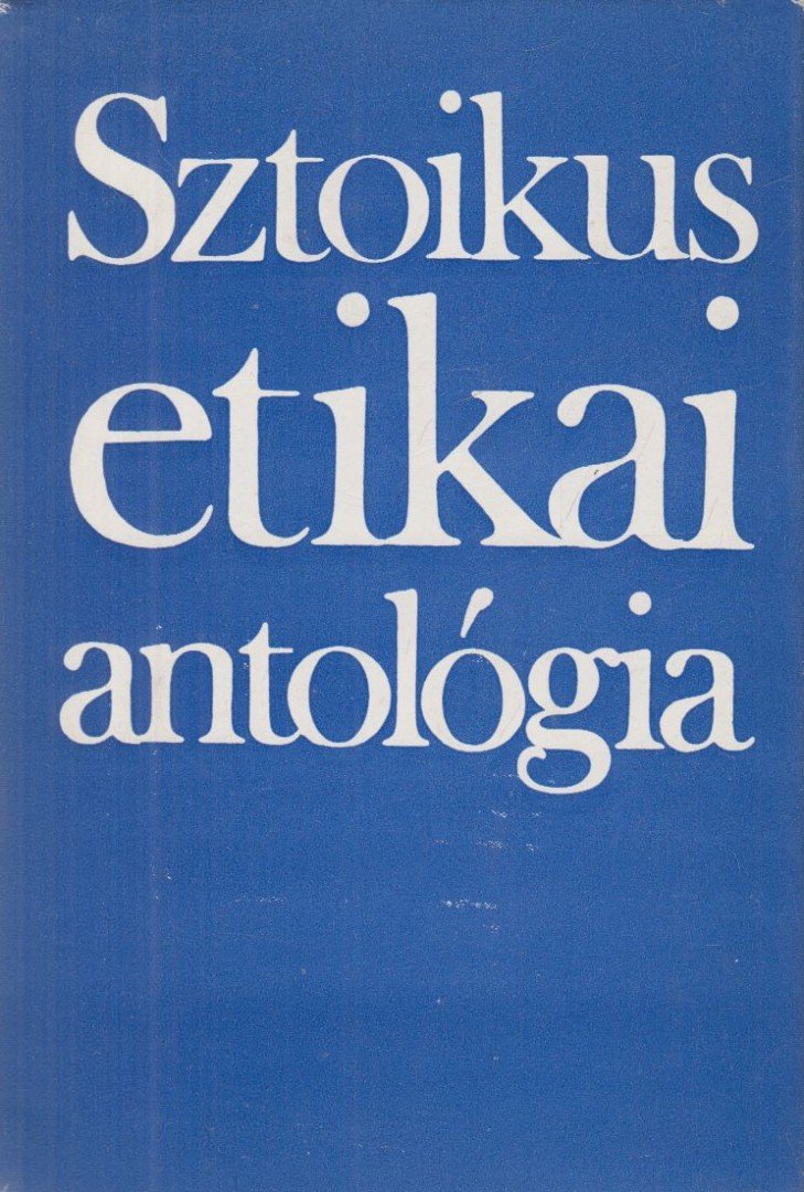 Steiger Kornél - Sztoikus etikai antológia [antikvár]
