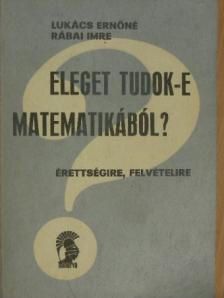 Lukács Ernőné - Eleget tudok-e matematikából? [antikvár]
