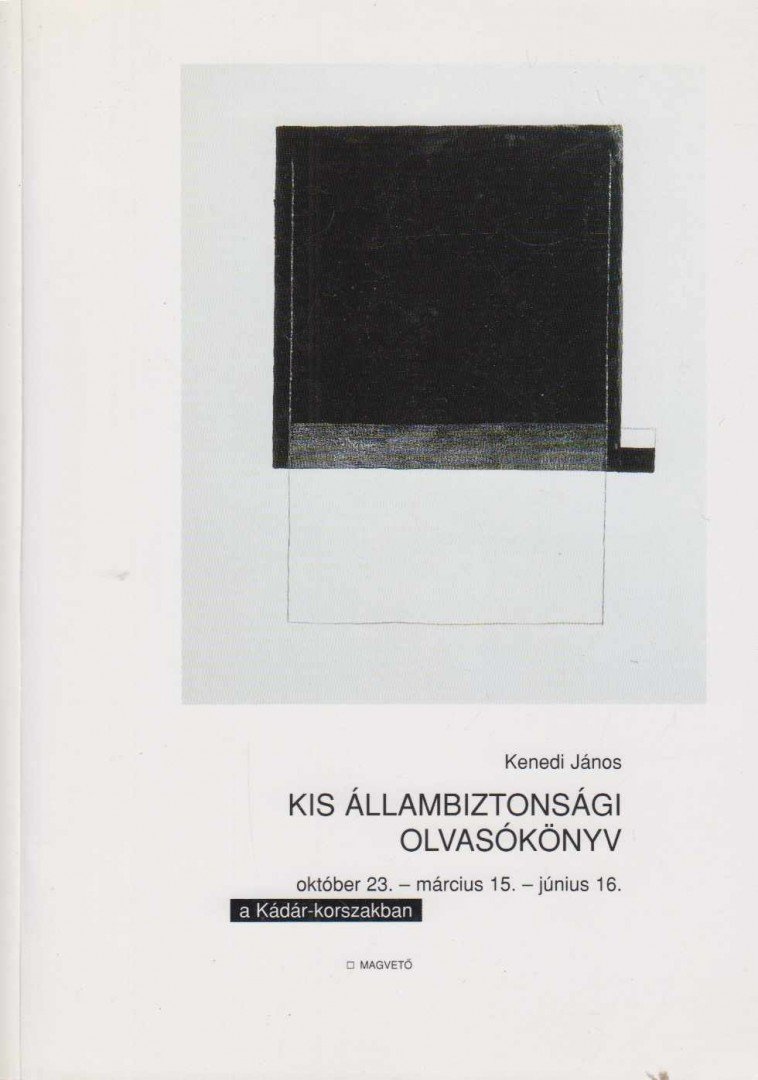 Kenedi János - Kis állambiztonsági olvasókönyv I. [antikvár]