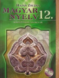 Hajas Zsuzsa - Magyar nyelv 12. [antikvár]