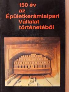 Andrasovszky György - 150 év az Épületkerámiaipari Vállalat történetéből [antikvár]