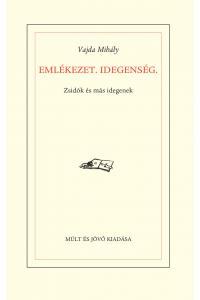 Vajda Mihály - Emlékezet, idegenség. Zsidók és más idegenek