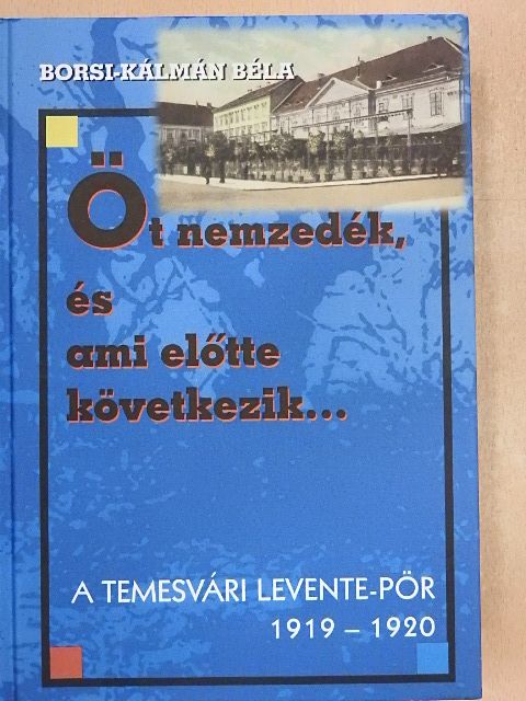 Borsi-Kálmán Béla - Öt nemzedék, és ami előtte következik... [antikvár]