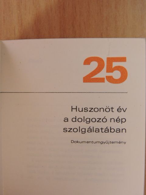 Huszonöt év a dolgozó nép szolgálatában (minikönyv) (számozott) [antikvár]