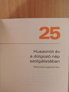 Huszonöt év a dolgozó nép szolgálatában (minikönyv) (számozott) [antikvár]
