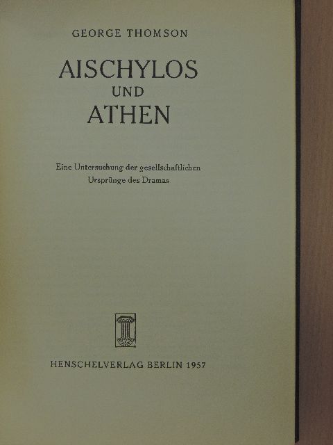 George Thomson - Aischylos und Athen [antikvár]