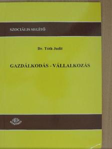 Dr. Tóth Judit - Gazdálkodás - Vállalkozás [antikvár]