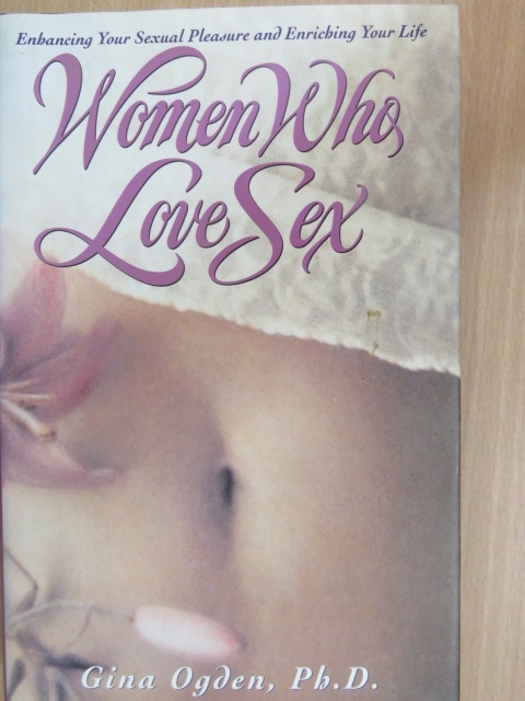 Gina Ogden, Ph.D. - Women Who Love Sex [antikvár]