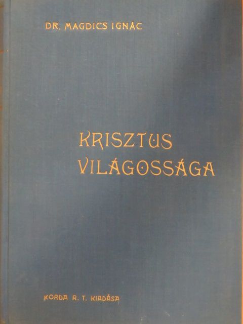 Dr. Magdics Ignác - Krisztus világossága I. [antikvár]