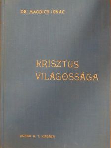 Dr. Magdics Ignác - Krisztus világossága I. [antikvár]