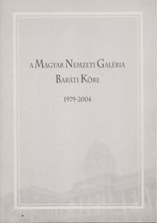 Gosztonyi Ferenc - A Magyar Nemzeti Galéria Baráti Köre 1979-2004 [antikvár]