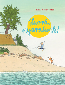 Philip Waechter - Hurrá, nyaralunk!