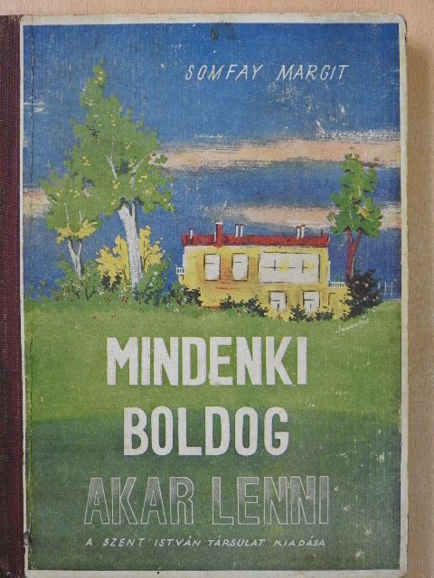 Somfay Margit - Mindenki boldog akar lenni [antikvár]