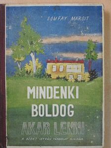 Somfay Margit - Mindenki boldog akar lenni [antikvár]