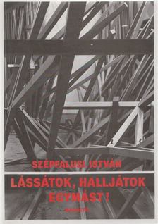SZÉPFALUSI ISTVÁN - Lássátok, halljátok egymást! [antikvár]