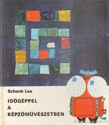 SCHENK LEA - Időgéppel a képzőművészetben [antikvár]