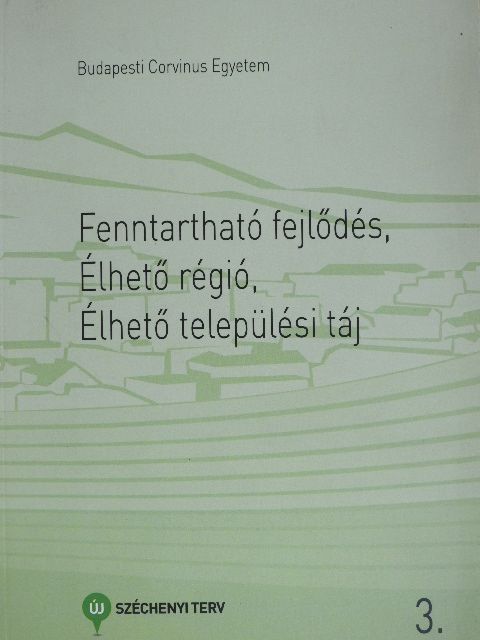 Bakay Eszter - Fenntartható fejlődés, élhető régió, élhető települési táj 3. [antikvár]