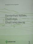 Bakay Eszter - Fenntartható fejlődés, élhető régió, élhető települési táj 3. [antikvár]