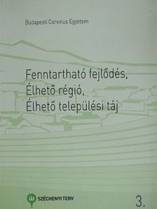 Bakay Eszter - Fenntartható fejlődés, élhető régió, élhető települési táj 3. [antikvár]
