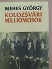 Méhes György - Kolozsvári milliomosok [antikvár]