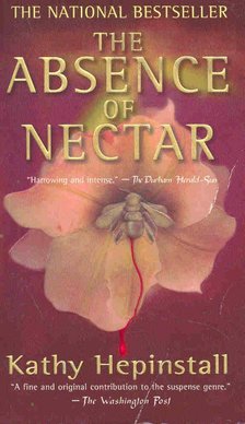 HEPINSTALL, KATHY - The Absence of Nectar [antikvár]