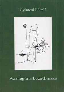 Gyimesi László - Az elegáns bozótharcos [antikvár]