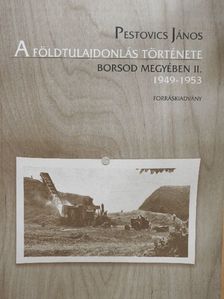 Pestovics János - A földtulajdonlás története Borsod megyében II. [antikvár]