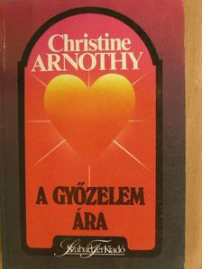 Christine Arnothy - A győzelem ára [antikvár]