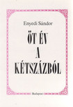 ENYEDI SÁNDOR - Öt év a kétszázból (dedikált) [antikvár]