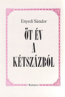 ENYEDI SÁNDOR - Öt év a kétszázból (dedikált) [antikvár]