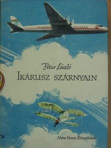 Petur László - Ikárusz szárnyain [antikvár]
