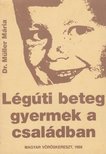 Dr. Müller Mária - Légúti beteg gyermek a családban [antikvár]