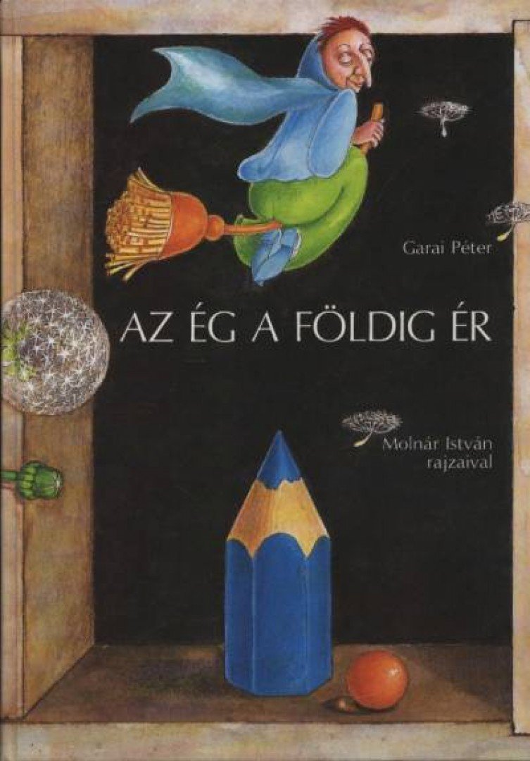 Garai Péter - Az ég a földig ér [antikvár]