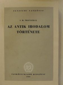 I. M. Tronszkij - Az antik irodalom története [antikvár]