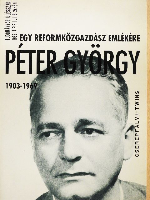 Borsányi György - Egy reformközgazdász emlékére - Péter György (1903-1969) [antikvár]